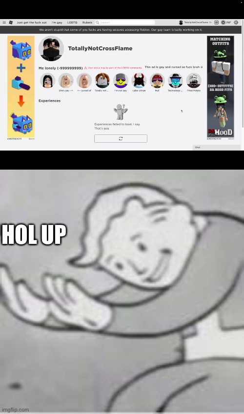 When roblox is down | HOL UP | image tagged in wth | made w/ Imgflip meme maker
