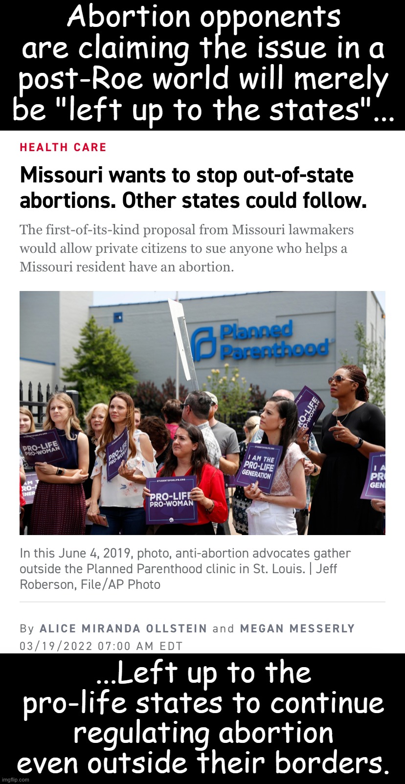 It's hard to keep one "state's rights" from impacting another's. | Abortion opponents are claiming the issue in a post-Roe world will merely be "left up to the states"... ...Left up to the pro-life states to continue regulating abortion even outside their borders. | image tagged in missouri pro-life laws,state rights,conservative logic,conservative hypocrisy,roe v wade,abortion | made w/ Imgflip meme maker