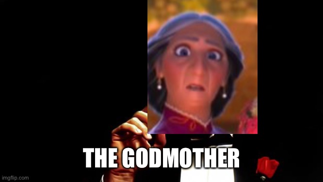 Godfather business | THE GODMOTHER | image tagged in godfather business | made w/ Imgflip meme maker