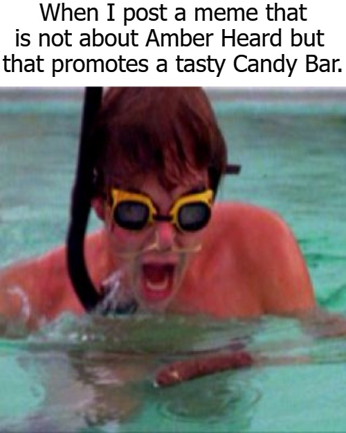 When I post a meme that is not about Amber Heard but  that promotes a tasty Candy Bar. | image tagged in baby ruth | made w/ Imgflip meme maker