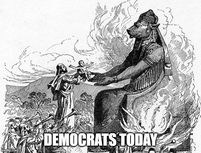 Democrats kneel at the altar of death | DEMOCRATS TODAY | image tagged in democrats,abortion,progrssives | made w/ Imgflip meme maker