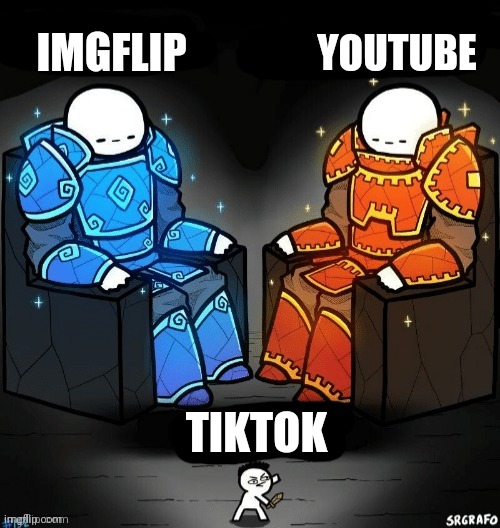 YOUTUBE; IMGFLIP; TIKTOK | image tagged in god god noob | made w/ Imgflip meme maker