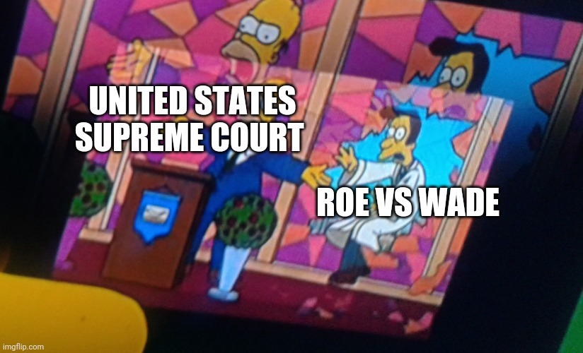 Homer pushing priest | UNITED STATES SUPREME COURT; ROE VS WADE | image tagged in homer pushing priest,roe v wade | made w/ Imgflip meme maker