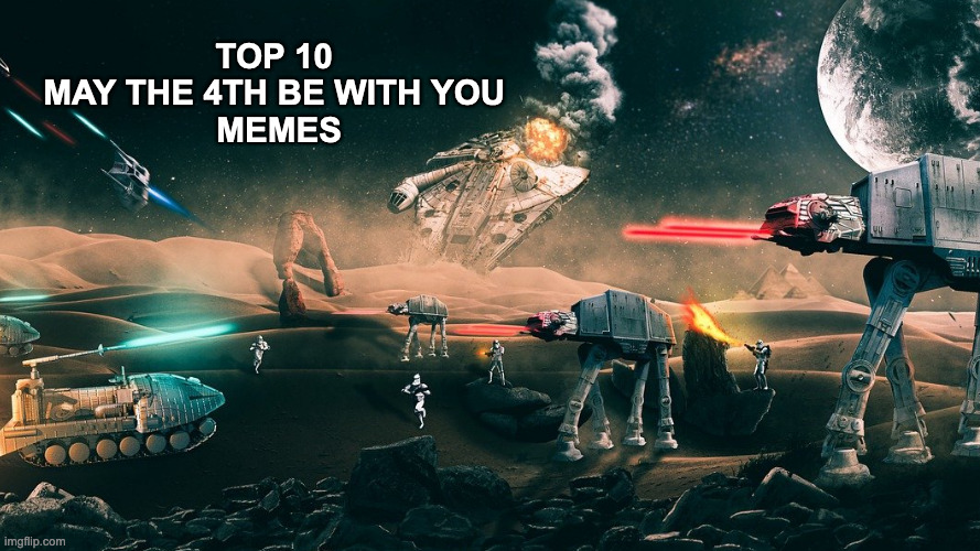 May The Fourth Be With You Memes 2022 Imgflip   6eubco 