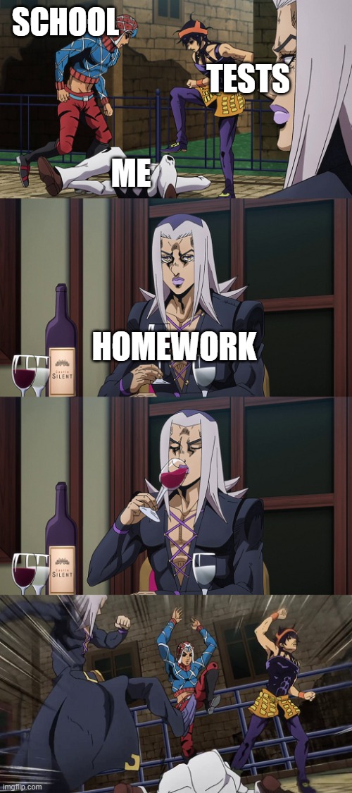 Abbacchio joins in the fun | SCHOOL; TESTS; ME; HOMEWORK | image tagged in abbacchio joins in the fun | made w/ Imgflip meme maker