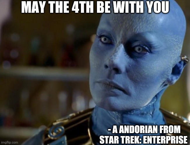 Zhaan What Did You Call Me | MAY THE 4TH BE WITH YOU; - A ANDORIAN FROM STAR TREK: ENTERPRISE | image tagged in zhaan what did you call me | made w/ Imgflip meme maker