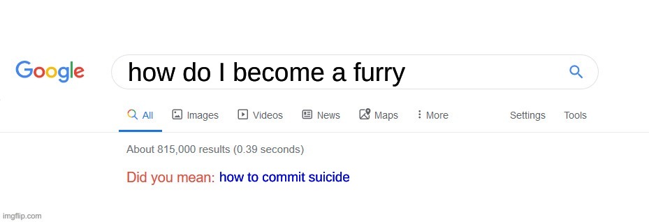 UwU | how do I become a furry; how to commit suicide | image tagged in did you mean | made w/ Imgflip meme maker