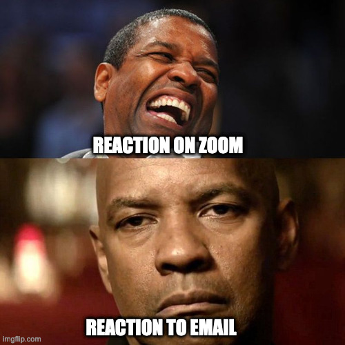 Reaction on Email vs. Zoom | REACTION ON ZOOM; REACTION TO EMAIL | image tagged in before after boss checked task | made w/ Imgflip meme maker