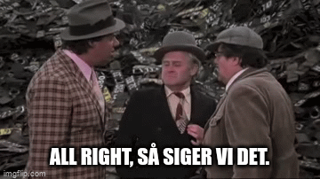 All right, så siger vi det. | ALL RIGHT, SÅ SIGER VI DET. | image tagged in gifs,denmark,reaction,pop culture,reference,reactions | made w/ Imgflip video-to-gif maker