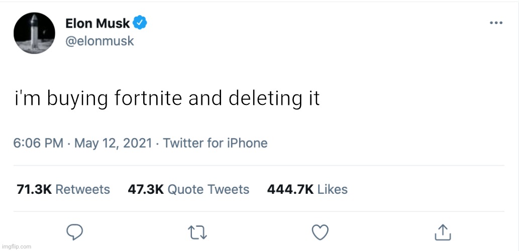 finally | i'm buying fortnite and deleting it; QQQQQQQQQQQQQQQQQQQQQQ | image tagged in elon musk blank tweet | made w/ Imgflip meme maker