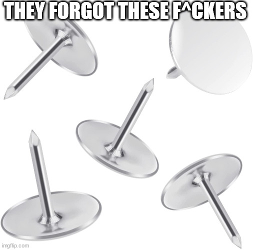THEY FORGOT THESE F^CKERS | made w/ Imgflip meme maker