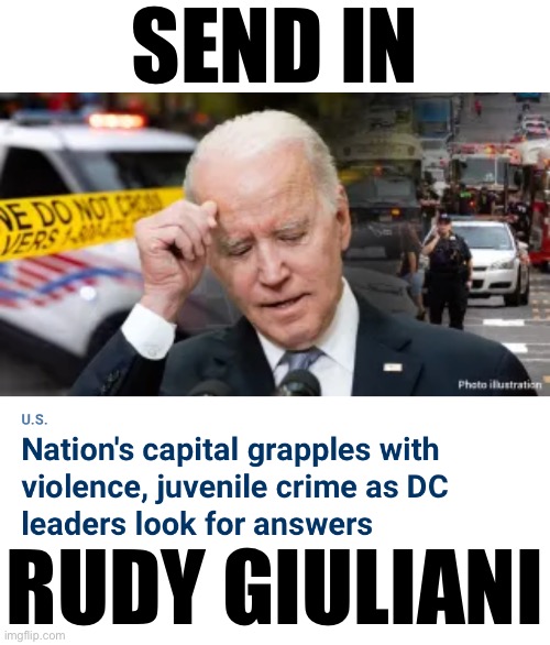 Rudy Giuliani fixes this. | SEND IN; RUDY GIULIANI | image tagged in rudy giuliani,rudy,the best,best,tough,criminals | made w/ Imgflip meme maker