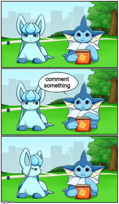 bored | comment something | image tagged in fridayflareon reaction | made w/ Imgflip meme maker