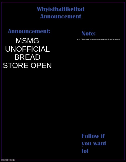 Don't be an oaf! Buy a loaf! | MSMG UNOFFICIAL BREAD STORE OPEN; https://sites.google.com/view/msmg-bread-shop/home?authuser=1 | image tagged in whyisthatlikethat announcement template | made w/ Imgflip meme maker