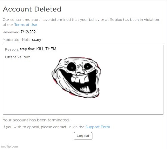 when was the first trollge incident | 7/12/2021; scary; step five: KILL THEM | image tagged in banned from roblox 2021 edition | made w/ Imgflip meme maker