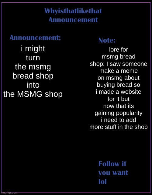 we're now selling steamed hams | i might turn the msmg bread shop into the MSMG shop; lore for msmg bread shop: I saw someone make a meme on msmg about buying bread so i made a website for it but now that its gaining popularity i need to add more stuff in the shop | image tagged in whyisthatlikethat announcement template | made w/ Imgflip meme maker