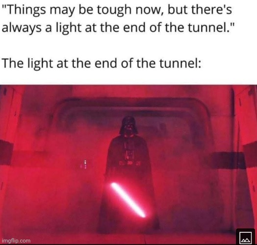 image tagged in light at the end of tunnel,darth vader | made w/ Imgflip meme maker