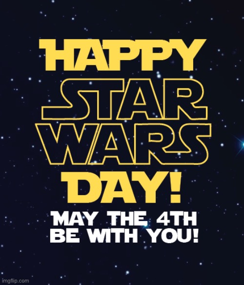 Happy May 4th! - Imgflip