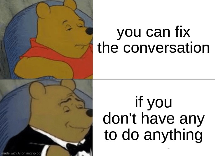 Tuxedo Winnie The Pooh Meme - Imgflip