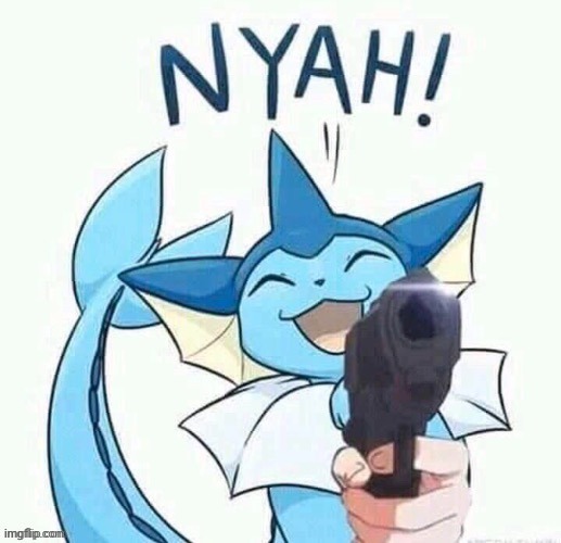 uh oh vaporeon has a gun (credit to general inertia) | image tagged in uh oh vaporeon has a gun credit to general inertia | made w/ Imgflip meme maker