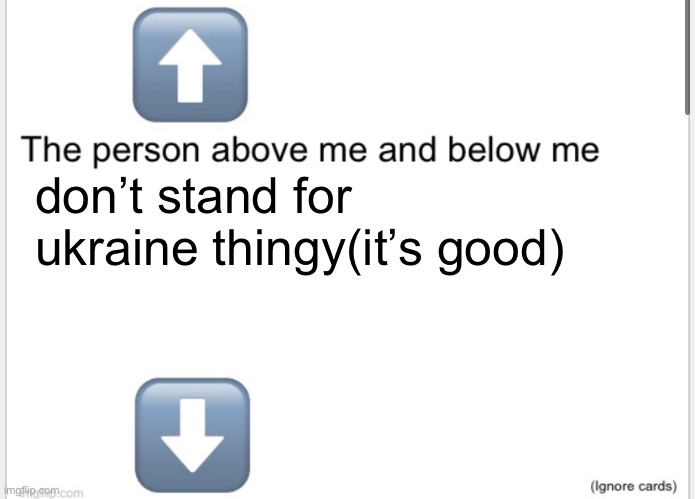 Person above below | don’t stand for ukraine thingy(it’s good) | image tagged in person above below | made w/ Imgflip meme maker