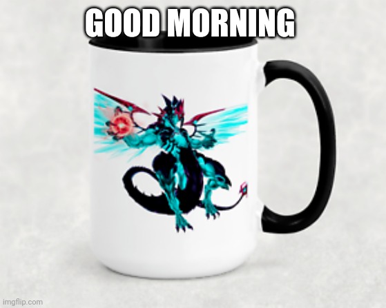 Galaxy-Eyes Photon Dragon coffee mug | GOOD MORNING | image tagged in yugioh | made w/ Imgflip meme maker