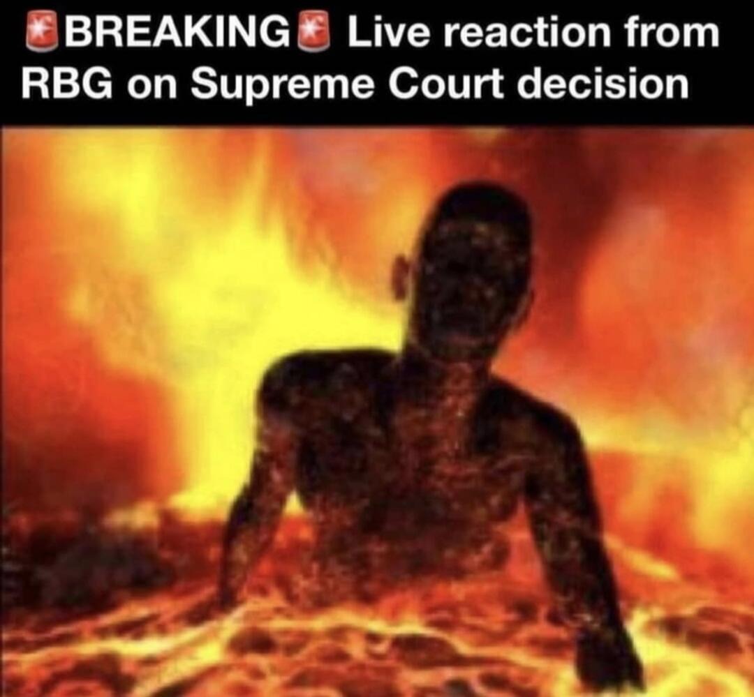 BREAKING NEWS: Live Reaction from Ruth Bader-Ginsburg on Supreme Court Decision | image tagged in rbg,ruth bader ginsburg,rbg in hell,the boiler room of hell,deep fried hell,hells kitchen meme | made w/ Imgflip meme maker
