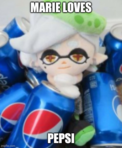 She loves it... | MARIE LOVES; PEPSI | image tagged in marie pepsi | made w/ Imgflip meme maker