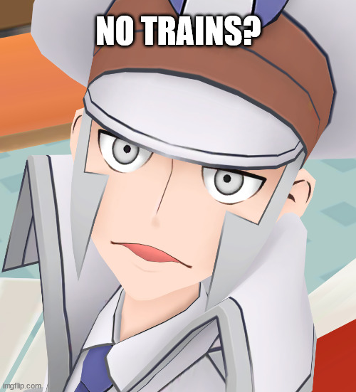 Emmet in Pasio | NO TRAINS? | image tagged in subway bosses,ingo and emmet,pokemonmastersex | made w/ Imgflip meme maker