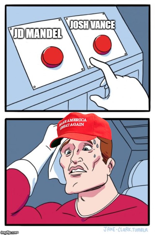 Two Button Maga Hat | JOSH VANCE; JD MANDEL | image tagged in two button maga hat | made w/ Imgflip meme maker