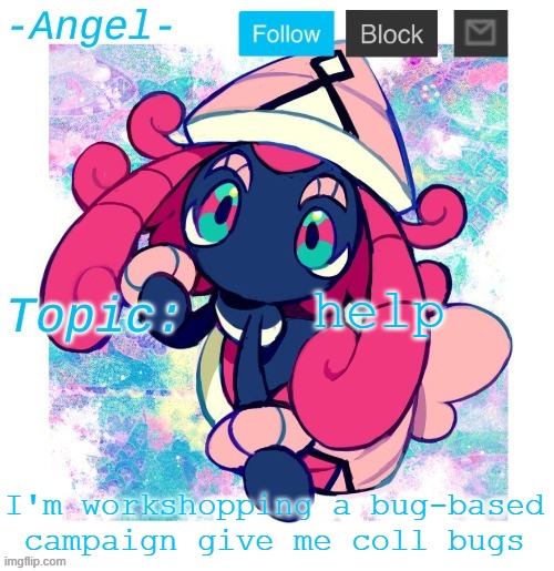 cool* | help; I'm workshopping a bug-based campaign give me coll bugs | image tagged in angel's tapu lele temp | made w/ Imgflip meme maker