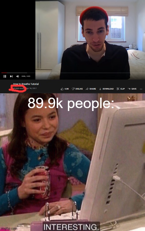 oh thanks i forgot how to | 89.9k people: | image tagged in icarly interesting,stop reading the tags,barney will eat all of your delectable biscuits | made w/ Imgflip meme maker