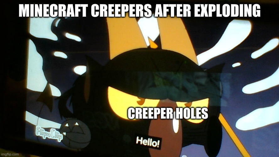 huh | MINECRAFT CREEPERS AFTER EXPLODING; CREEPER HOLES | image tagged in cuphead satan reanimated hello,non bambi | made w/ Imgflip meme maker