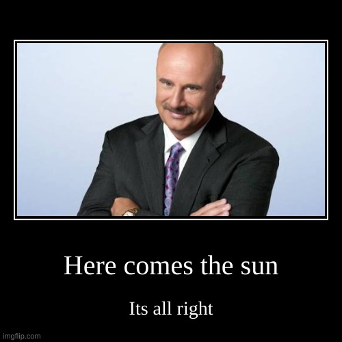 Dr Phill | image tagged in funny,demotivationals | made w/ Imgflip demotivational maker