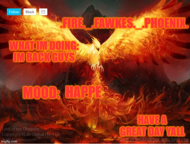 Yay | WHAT IM DOING: IM BACK GUYS; HAPPE | image tagged in phoenix | made w/ Imgflip meme maker