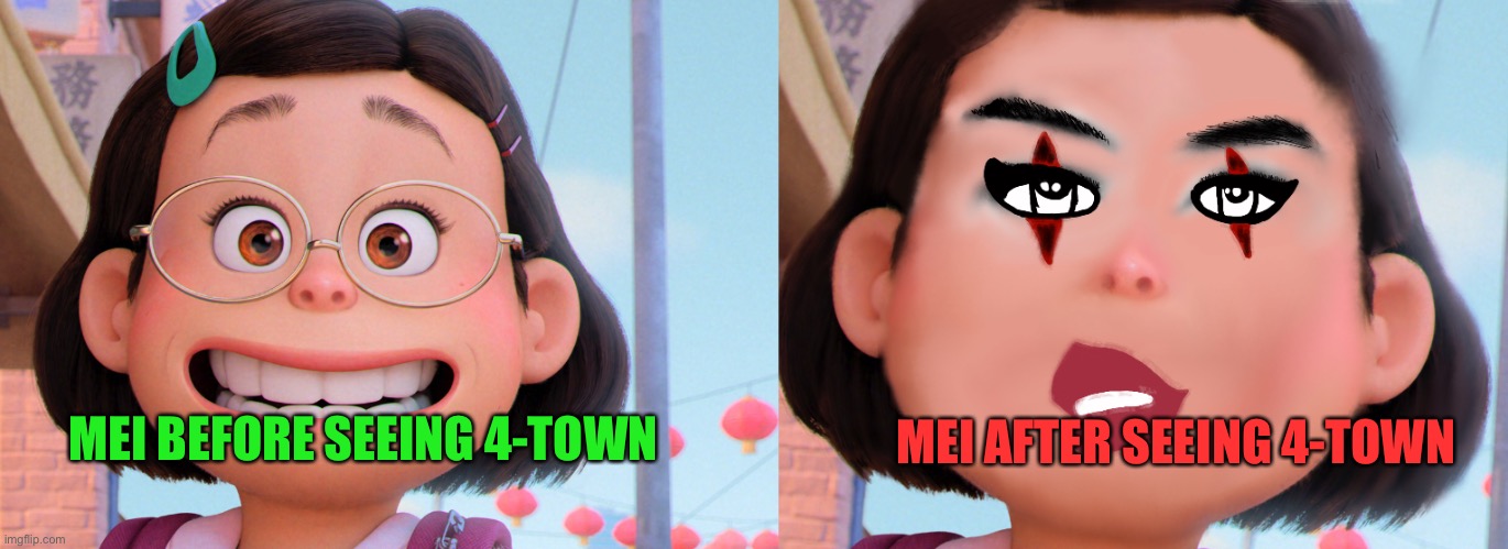 Mei turned savage | MEI AFTER SEEING 4-TOWN; MEI BEFORE SEEING 4-TOWN | image tagged in funny,turning red | made w/ Imgflip meme maker