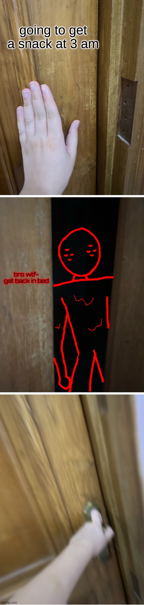 Corrupt caught you slackin | going to get a snack at 3 am; bro wtf-
get back in bed | image tagged in need food but dark hallway | made w/ Imgflip meme maker