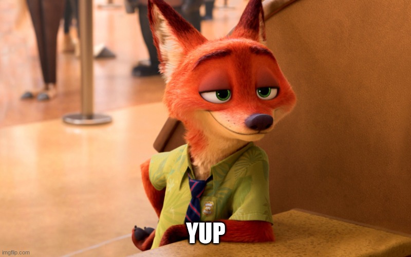 Sly Fox | YUP | image tagged in sly fox | made w/ Imgflip meme maker
