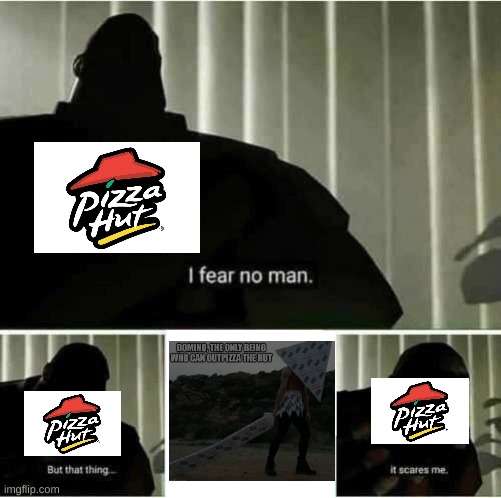I fear no man | image tagged in i fear no man | made w/ Imgflip meme maker