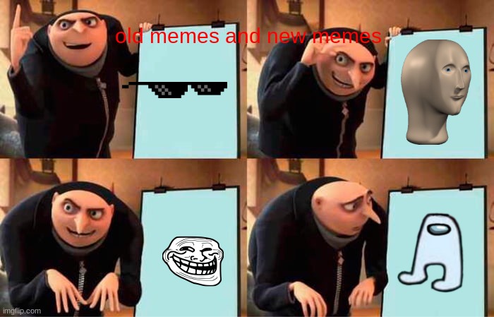 gru's awsome plan. | old memes and new memes | image tagged in memes,gru's plan | made w/ Imgflip meme maker