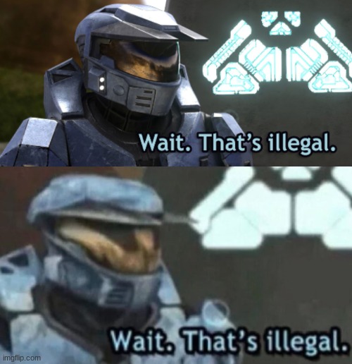 wait, that's illegal | image tagged in wait that's illegal | made w/ Imgflip meme maker