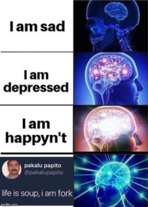 *clever title* | image tagged in expanding brain,memes,sad | made w/ Imgflip meme maker