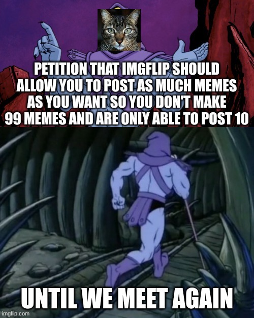 please approve | image tagged in skeletor disturbing facts,cats | made w/ Imgflip meme maker