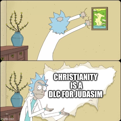 e | CHRISTIANITY  IS A DLC FOR JUDASIM | image tagged in rick rips wallpaper | made w/ Imgflip meme maker