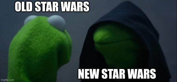 new old star wars | OLD STAR WARS; NEW STAR WARS | image tagged in memes,evil kermit,disney killed star wars | made w/ Imgflip meme maker