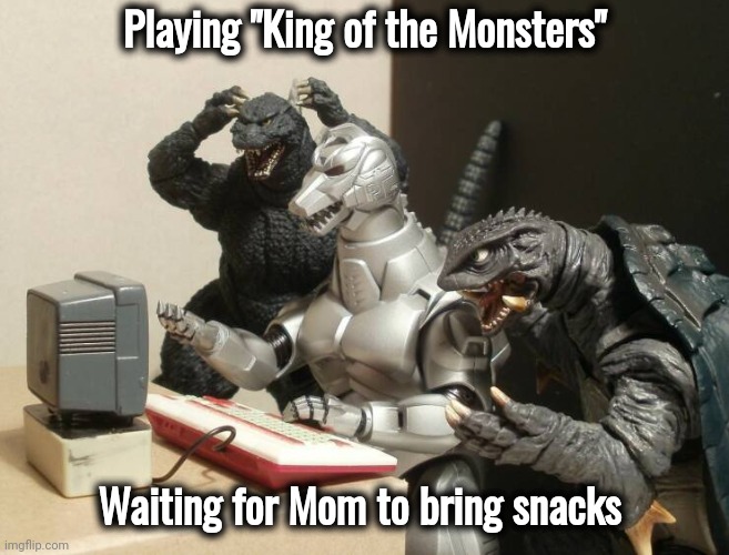 Back in my day |  Playing "King of the Monsters"; Waiting for Mom to bring snacks | image tagged in video games,old school,computer nerd,after school | made w/ Imgflip meme maker
