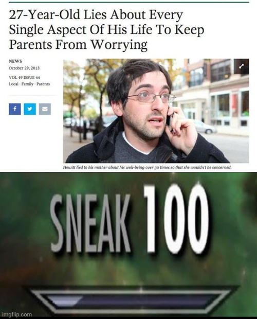 Sneaky move | image tagged in sneak 100,memes,meme,sneaky,news,parents | made w/ Imgflip meme maker