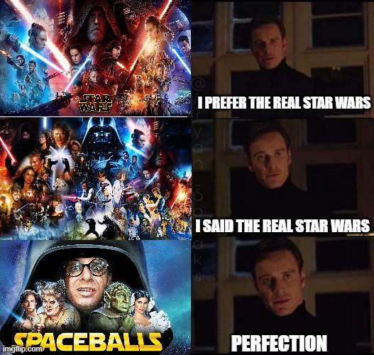 I prefer the real star wars | I PREFER THE REAL STAR WARS; I SAID THE REAL STAR WARS; PERFECTION | image tagged in show me the real | made w/ Imgflip meme maker