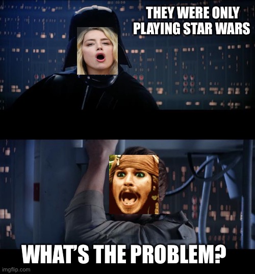 Star Wars No | THEY WERE ONLY PLAYING STAR WARS; WHAT’S THE PROBLEM? | image tagged in memes,star wars no | made w/ Imgflip meme maker