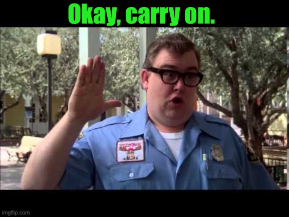 Wally World | Okay, carry on. | image tagged in wally world | made w/ Imgflip meme maker